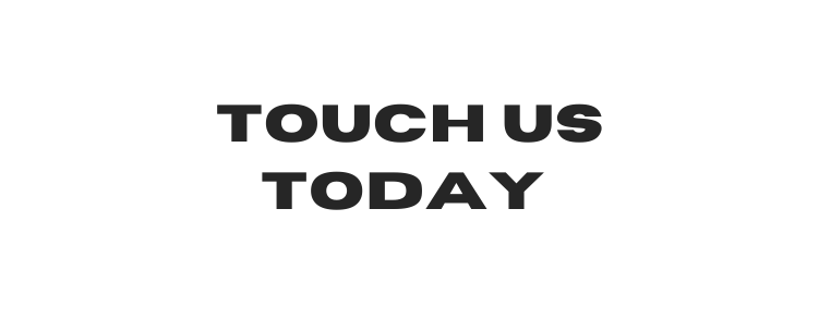 Touch us today